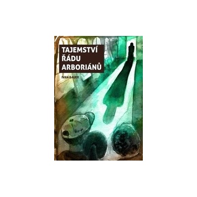Tajemství řádu arboriánů - Ivan Bauer