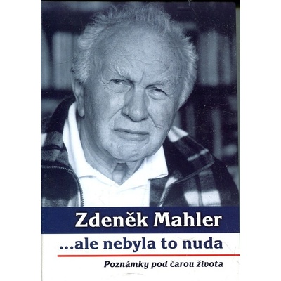 ...ale nebyla to nuda - poznámky po čarou života - Zdeněk Mahler