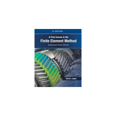 First Course in the Finite Element Method, Enhanced Edition, SI Version Logan Daryl University of Wisconsin Platteville