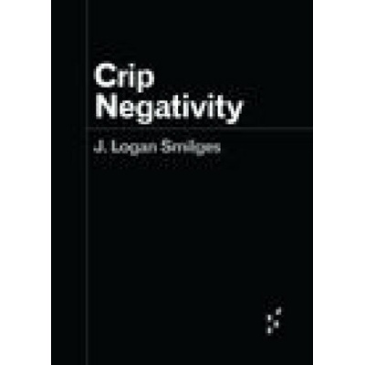 Crip Negativity Smilges J. LoganPaperback