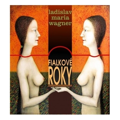 Fialkové roky - Ladislav Maria Wagner