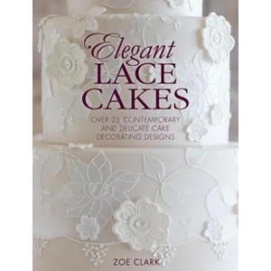 Elegant Lace Cakes | Zoe Clark (2015)