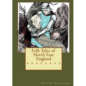 Folk Tales of North East England | Philip Atkinson (ISBN: 9781541363717)