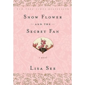 Snow Flower and the Secret Fan | Lisa See (2009)