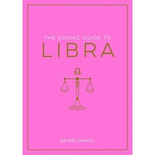 The Zodiac Guide to Libra: The Ultimate Guide to Understanding Your Star Sign, Unlocking Your Destiny and Decoding the Wisdom of the Stars