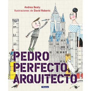 Pedro Perfecto, Arquitecto = Iggy Peck, Architect | Andrea Beaty (ISBN: 9781644730355)