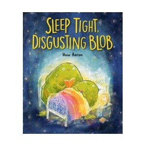 Sleep Tight, Disgusting Blob | Huw Aaron (ISBN: 9780593695395)