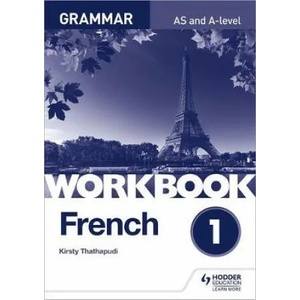 French A-level Grammar Workbook 1 | Kirsty Thathapudi (ISBN: 9781510417229)