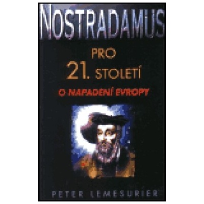Nostradamus pro 21.století -- O napadení Evropy - Peter Lemesurier