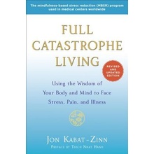 Full Catastrophe Living: Using the Wisdom of Your Body and Mind to Face Stress, Pain, and Illness Kabat-Zinn JonPaperback