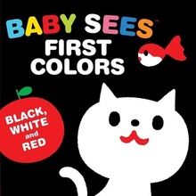 Baby Sees First Colors: Black, White & Red: A Totally Mesmerizing High-Contrast Book for Babies Kashiwara AkioBoard Books