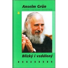 Blízký i vzdálený. Anselm Grün v rozhovoru s Janem Paulasem a Jaroslavem Šebkem - Grün Anselm