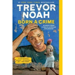 Born a Crime | Trevor Noah (ISBN: 9780399588198)