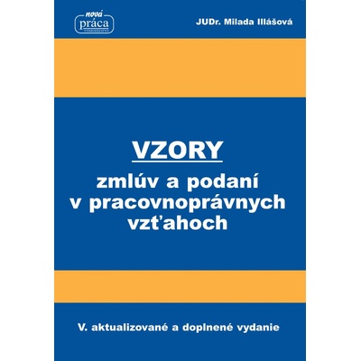 Vzory zmlúv a podaní v pracovnoprávnych vzťahoch - Milada Illášová