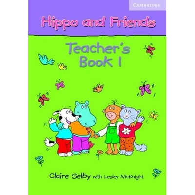 Hippo and Friends 1 Teacher's Book - Selby Claire
