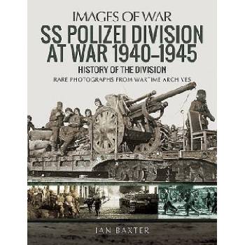 SS Polizei Division at War 1940 - 1945 | Ian Baxter