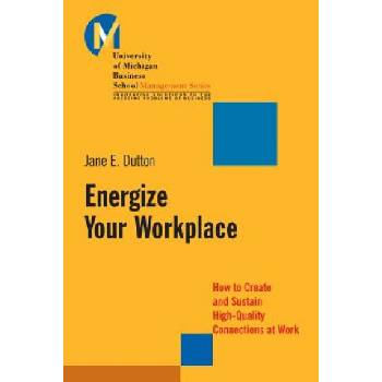 Energize Your Workplace | Jane E. Dutton
