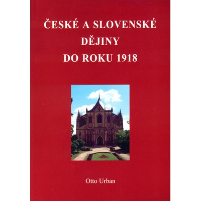 České a Slovenské dějiny do roku 1918 Otto Urban