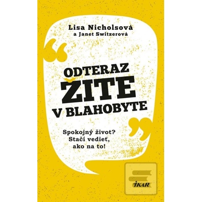Odteraz žite v blahobyte - Lisa Nicholsová, Janet Switzerová