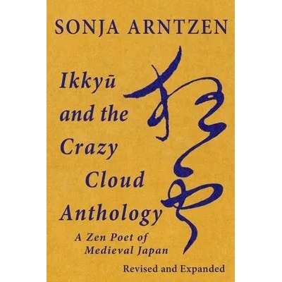 Ikkyū and the Crazy Cloud Anthology | Sonja Arntzen