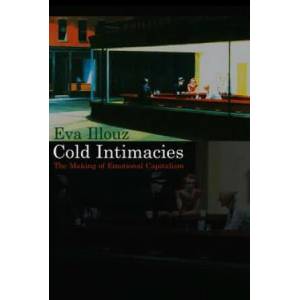 Cold Intimacies - The Making of Emotional Capitalism (2007)