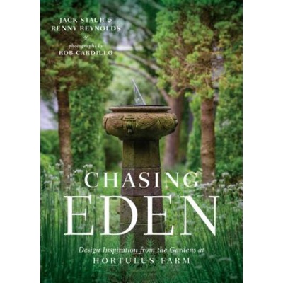 Chasing Eden: Design Inspiration from the Gardens at Hortulus Farm | Renny Reynolds, Rob Cardillo