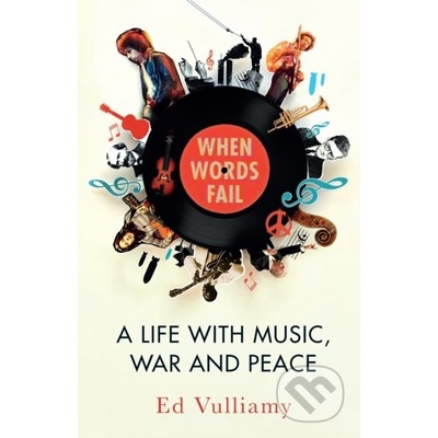 When Words Fail - A Life with Music, War and Peace Vulliamy EdPevná vazba