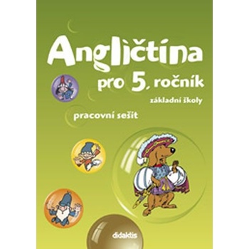 Angličtina pro 5 ročník ZŠ Pracovní sešit