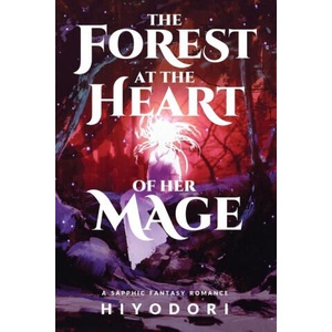 The Forest at the Heart of Her Mage | Hiyodori (2023)