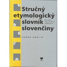 Stručný etymologický slovník slovenčiny - Ľubor Králik