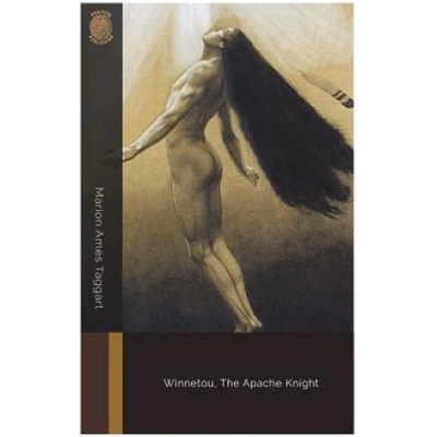 Winnetou, The Apache Knight | Marion Ames Taggart