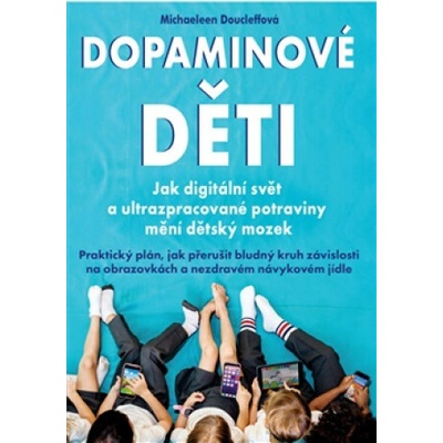 Dopaminové děti - Jak digitální svět a ultrazpracované potraviny mění dětský mozek