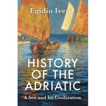 Image 1 of History of the Adriatic: A Sea and Its Civilizatio n Cloth | Egidio Ivetic