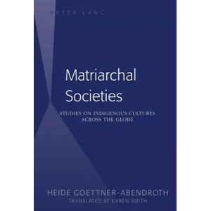 Matriarchal Societies | Heide Goettner-Abendroth (ISBN: 9781433125126)