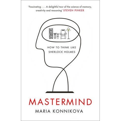Mastermind: How to Think Like Sherlock Holmes- Maria Konnikova