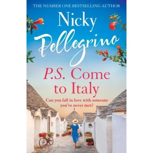 P. S. Come to Italy | Nicky Pellegrino (ISBN: 9781398701045)