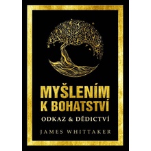 MYŠLENÍM K BOHATSTVÍ: ODKAZ & DĚDICTVÍ - Whittaker James