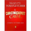 A Christmasaurus Carol: A brand-new festive adventure for 2023 from number-one-bestselling author Tom Fletcher