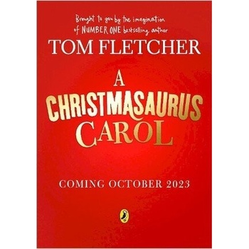 A Christmasaurus Carol: A brand-new festive adventure for 2023 from number-one-bestselling author Tom Fletcher