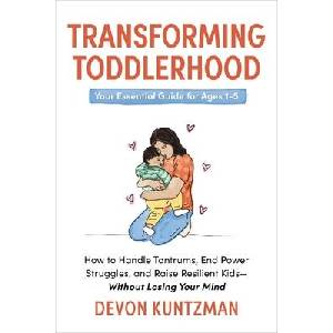 Transforming Toddlerhood | KUNTZMAN, DEVON (ISBN: 9781400252954)