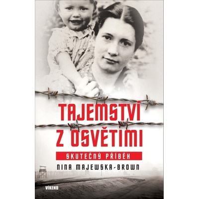 Tajemství z Osvětimi - Skutečný příběh - Nina Majewska - Brown