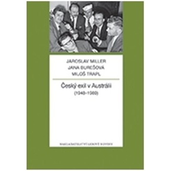 Český exil v Austrálii - 1948-1989 Jaroslav Miller
