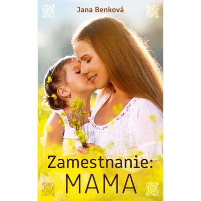 Zamestnanie: Mama - Jana Benková