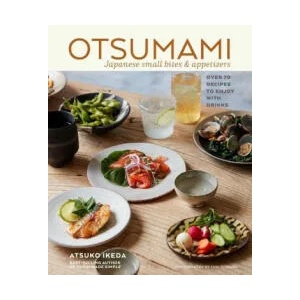 Otsumami: Japanese small bites & appetizers | Atsuko Ikeda (ISBN: 9781788794305)