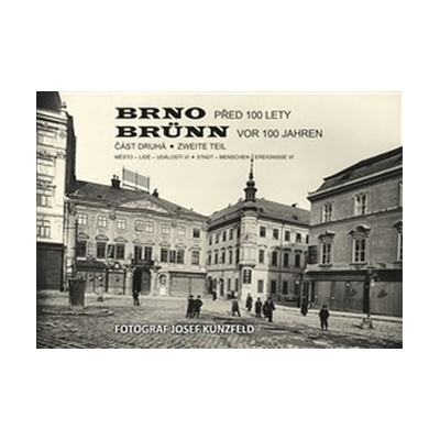 Brno před 100 lety Brünn vor 100 jahren