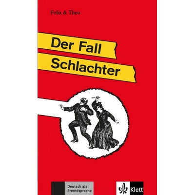 FELIX & THEO, STUFE 3 - DER FALL SCHLACHTER