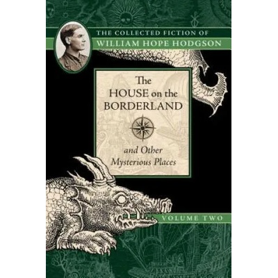 House on the Borderland and Other Mysterious Places | William Hope Hodgson