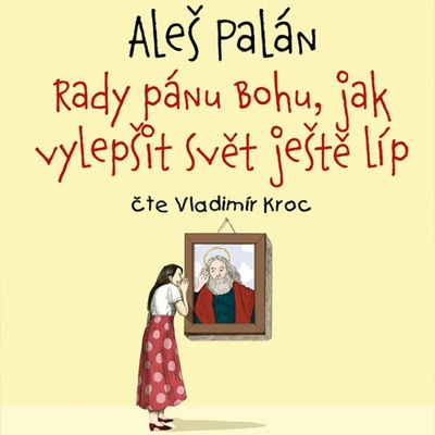 Rady pánu Bohu, jak vylepšit svět ještě líp - Palán - Kroc Vladimír