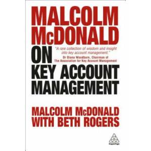 Malcolm McDonald on Key Account Management | Malcolm McDonald, Beth Rogers (ISBN: 9780749480776)