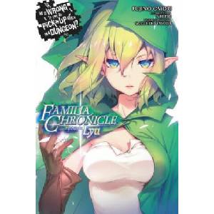 Is It Wrong to Try to Pick Up Girls in a Dungeon? Familia Chronicle, Volume 1 (ISBN: 9780316448253)